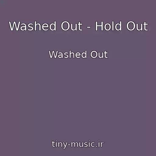 کاور آهنگ Washed Out - Hold Out از Washed Out