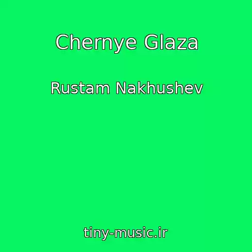کاور آهنگ Chernye Glaza از Rustam Nakhushev
