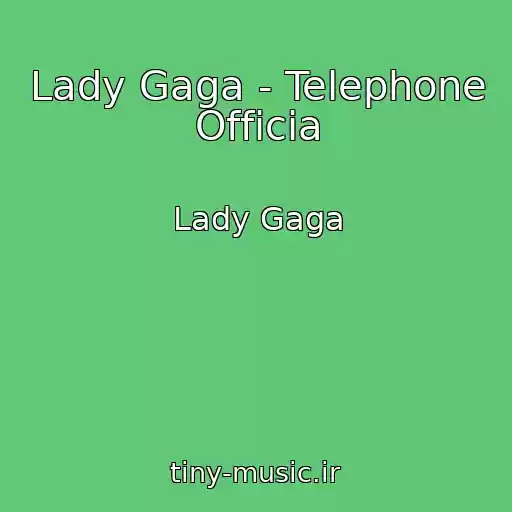 کاور آهنگ Lady Gaga - Telephone Officia از Lady Gaga