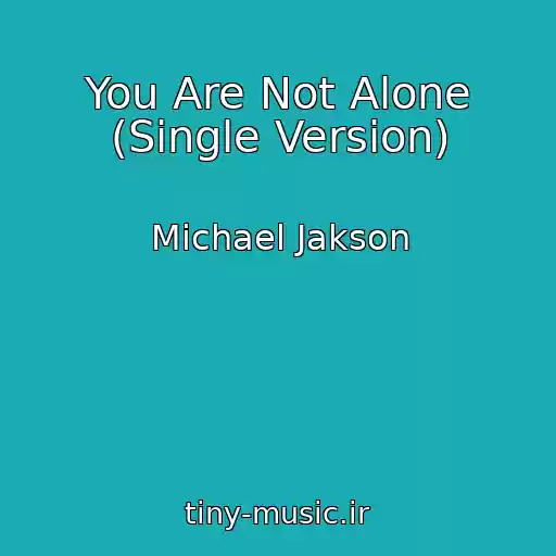 کاور آهنگ You Are Not Alone (Single Version) از Michael Jakson