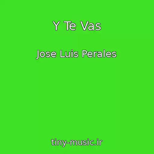 کاور آهنگ Y Te Vas از Jose Luis Perales