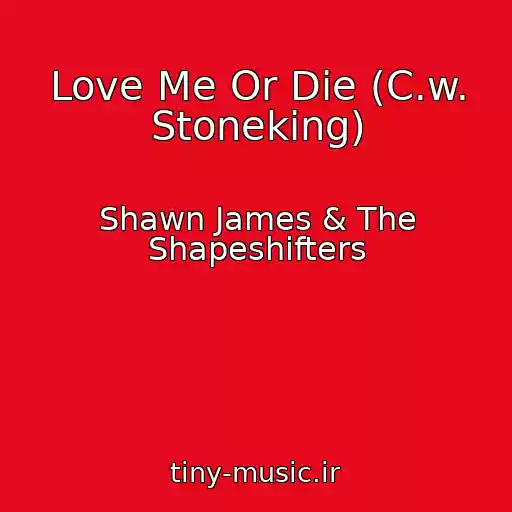 کاور آهنگ Love Me Or Die (C.w. Stoneking) از Shawn James & The Shapeshifters