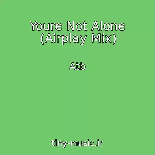 کاور آهنگ Youre Not Alone (Airplay Mix) از Atb
