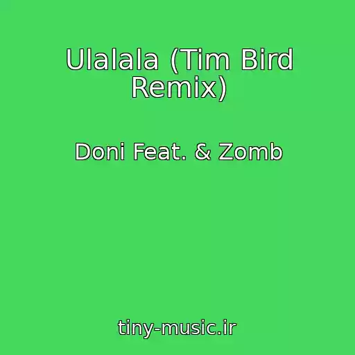 کاور آهنگ Ulalala (Tim Bird Remix) از Doni Feat. & Zomb