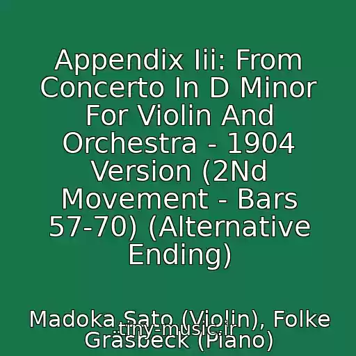 کاور آهنگ Appendix Iii: From Concerto In D Minor For Violin And Orchestra - 1904 Version (2Nd Movement - Bars 57-70) (Alternative Ending) از Madoka Sato (Violin), Folke Gräsbeck (Piano)