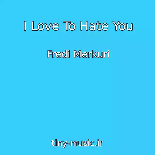 کاور آهنگ I Love To Hate You از Fredi Merkuri