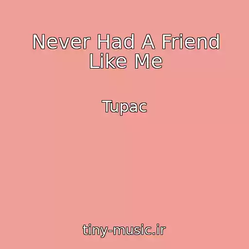 کاور آهنگ Never Had A Friend Like Me از Tupac