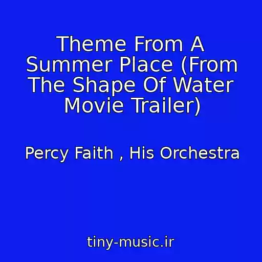 کاور آهنگ Theme From A Summer Place (From The Shape Of Water Movie Trailer) از Percy Faith , His Orchestra