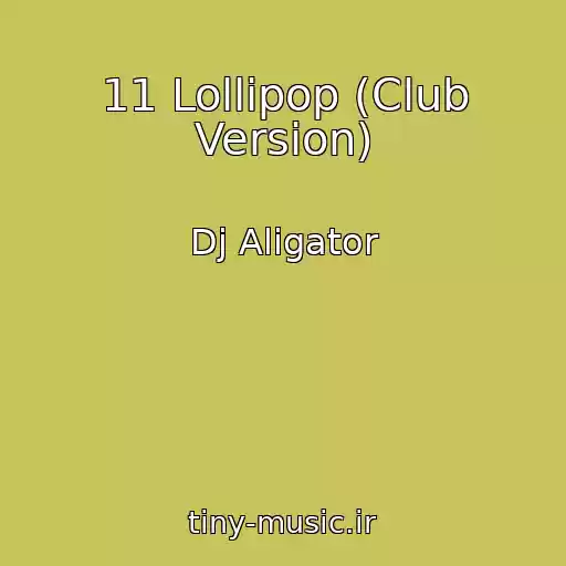 کاور آهنگ 11 Lollipop (Club Version) از Dj Aligator