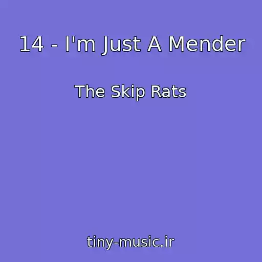 کاور آهنگ 14 - I'm Just A Mender از The Skip Rats