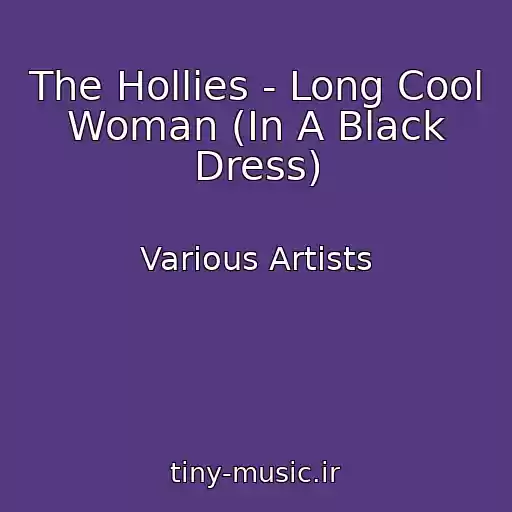 کاور آهنگ The Hollies - Long Cool Woman (In A Black Dress) از Various Artists