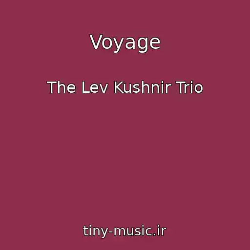 کاور آهنگ Voyage از The Lev Kushnir Trio
