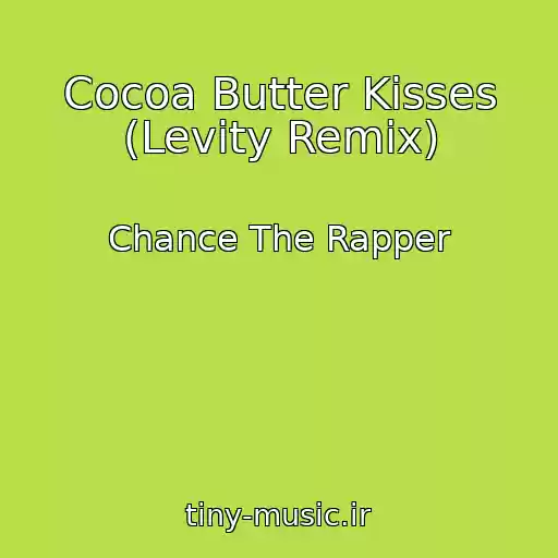 کاور آهنگ Cocoa Butter Kisses (Levity Remix) از Chance The Rapper