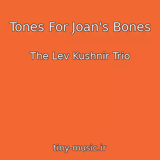 کاور آهنگ Tones For Joan's Bones از The Lev Kushnir Trio