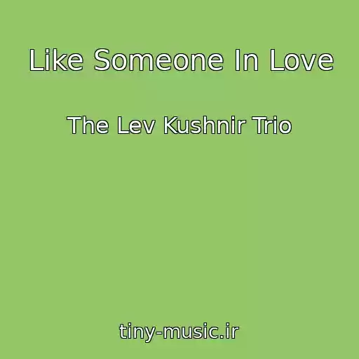 کاور آهنگ Like Someone In Love از The Lev Kushnir Trio