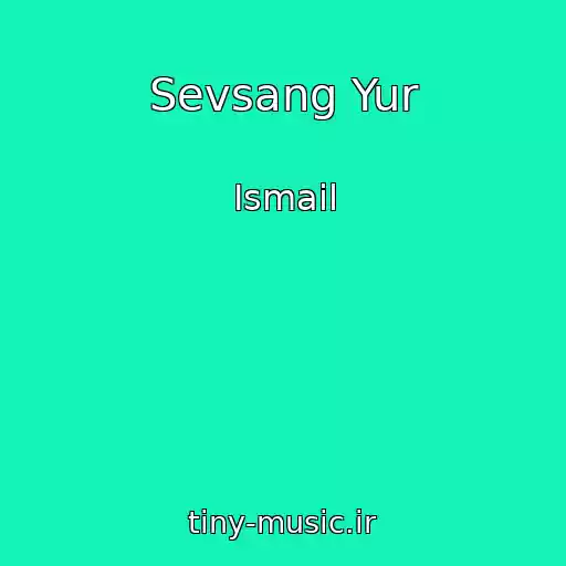 کاور آهنگ Sevsang Yur از Ismail