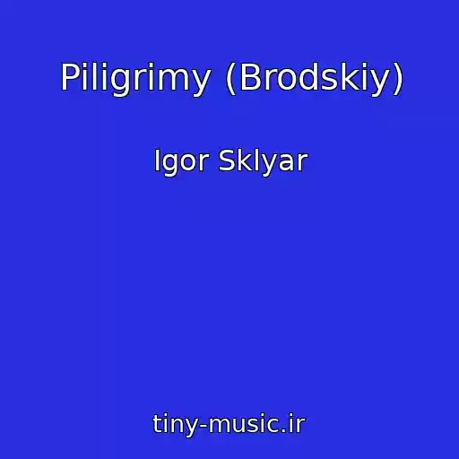 کاور آهنگ Piligrimy (Brodskiy) از Igor Sklyar