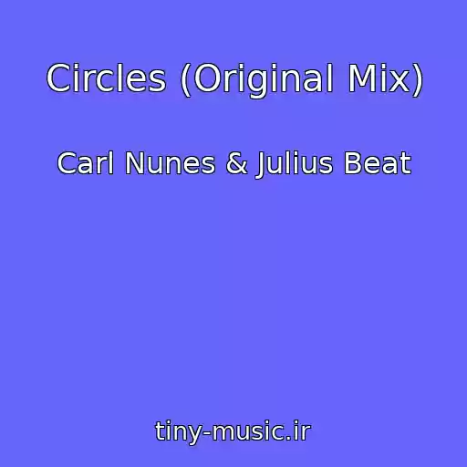 کاور آهنگ Circles (Original Mix) از Carl Nunes & Julius Beat