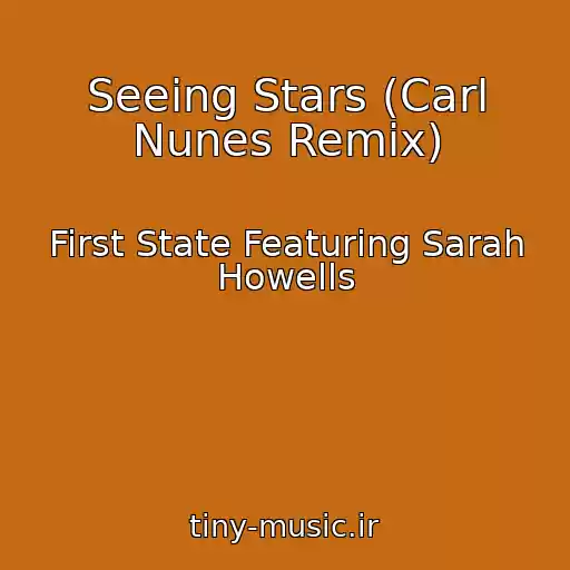 کاور آهنگ Seeing Stars (Carl Nunes Remix) از First State Featuring Sarah Howells
