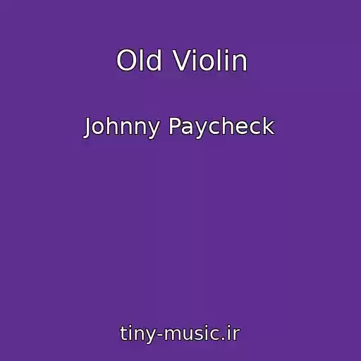 کاور آهنگ Old Violin از Johnny Paycheck