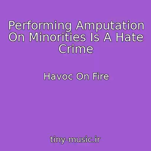 کاور آهنگ Performing Amputation On Minorities Is A Hate Crime از Havoc On Fire