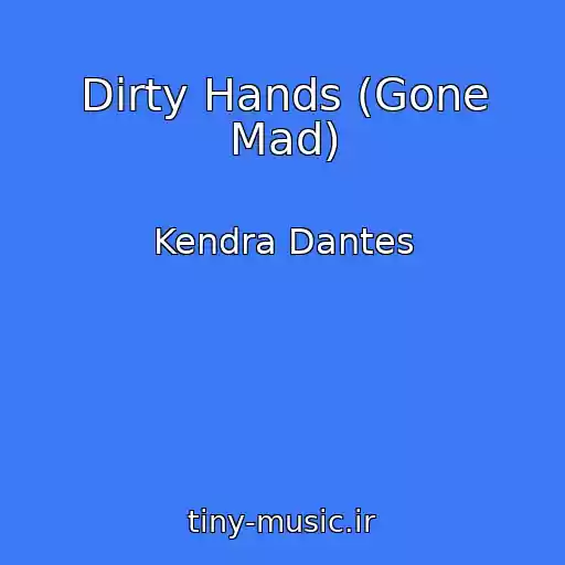 کاور آهنگ Dirty Hands (Gone Mad) از Kendra Dantes