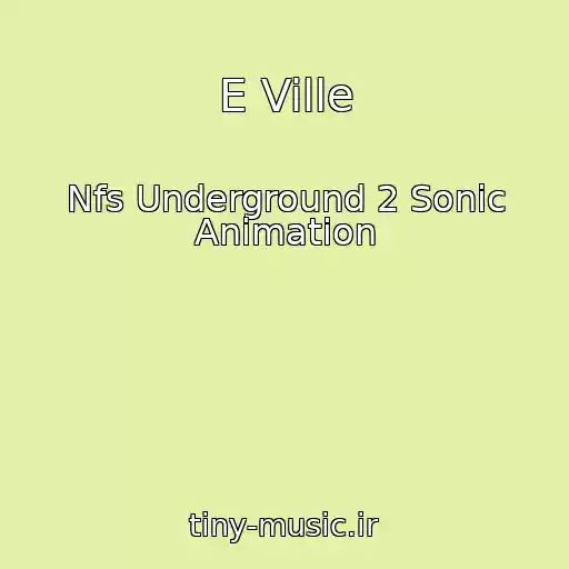 کاور آهنگ E Ville از Nfs Underground 2 Sonic Animation