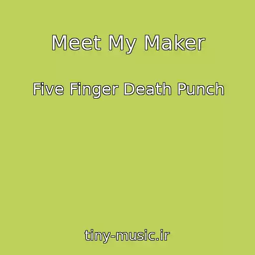 کاور آهنگ Meet My Maker از Five Finger Death Punch