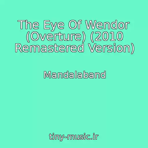 کاور آهنگ The Eye Of Wendor (Overture) (2010 Remastered Version) از Mandalaband