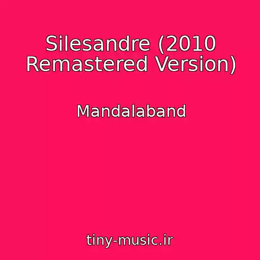 کاور آهنگ Silesandre (2010 Remastered Version) از Mandalaband