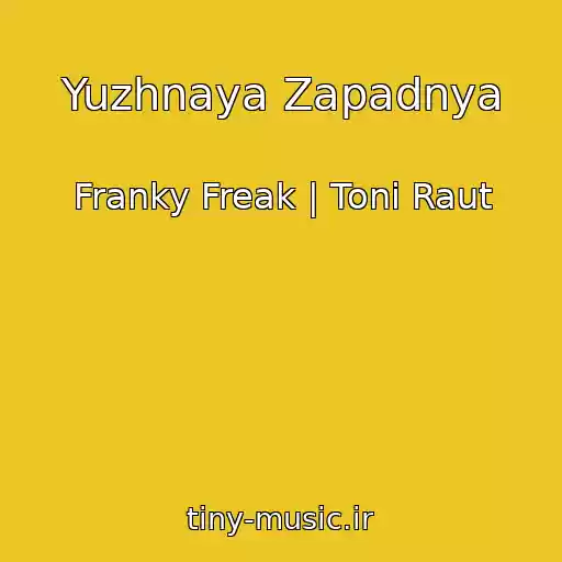 کاور آهنگ Yuzhnaya Zapadnya از Franky Freak | Toni Raut