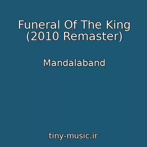 کاور آهنگ Funeral Of The King (2010 Remaster) از Mandalaband