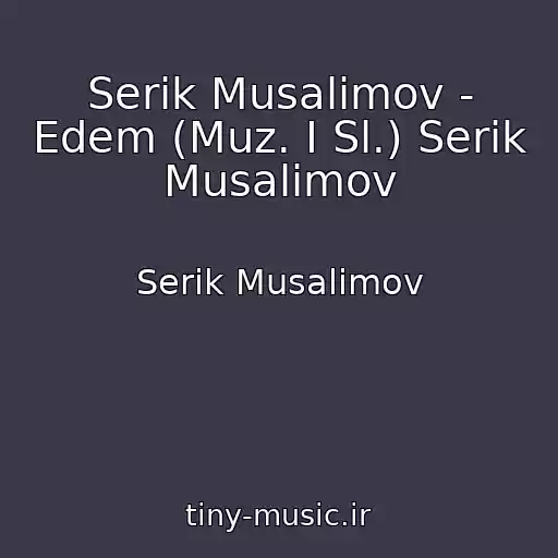 کاور آهنگ Serik Musalimov - Edem (Muz. I Sl.) Serik Musalimov از Serik Musalimov