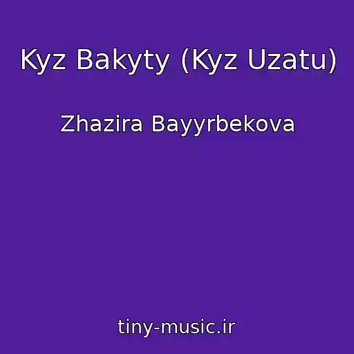 کاور آهنگ Kyz Bakyty (Kyz Uzatu) از Zhazira Bayyrbekova