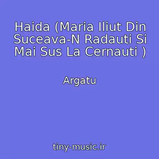 کاور آهنگ Haida (Maria Iliut Din Suceava-N Radauti Si Mai Sus La Cernauti ) از Argatu