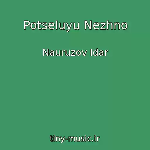 کاور آهنگ Potseluyu Nezhno از Nauruzov Idar