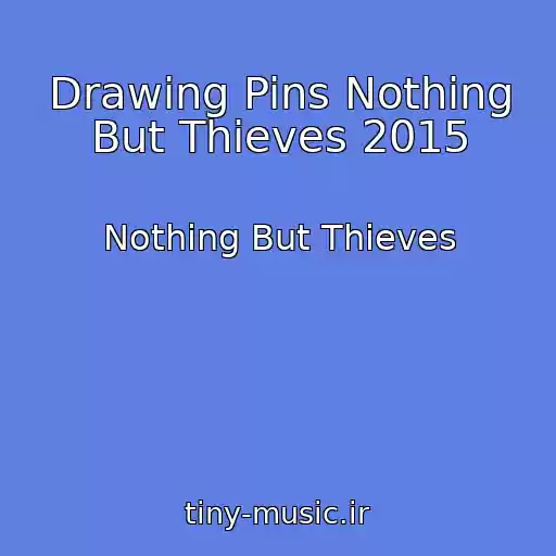 کاور آهنگ Drawing Pins Nothing But Thieves 2015 از Nothing But Thieves