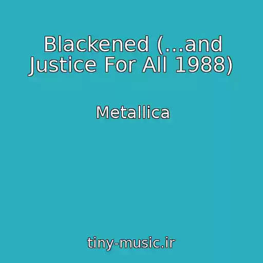 کاور آهنگ Blackened (...and Justice For All 1988) از Metallica