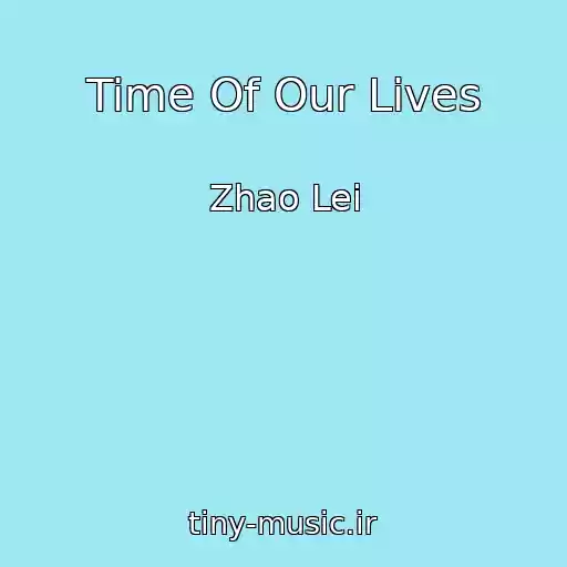 کاور آهنگ Time Of Our Lives از Zhao Lei