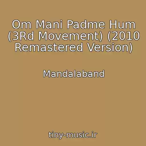 کاور آهنگ Om Mani Padme Hum (3Rd Movement) (2010 Remastered Version) از Mandalaband