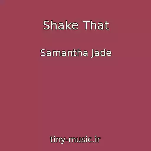 کاور آهنگ Shake That از Samantha Jade