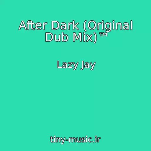 کاور آهنگ After Dark (Original Dub Mix)™ از Lazy Jay