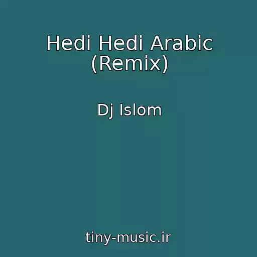 کاور آهنگ Hedi Hedi Arabic (Remix) از Dj Islom