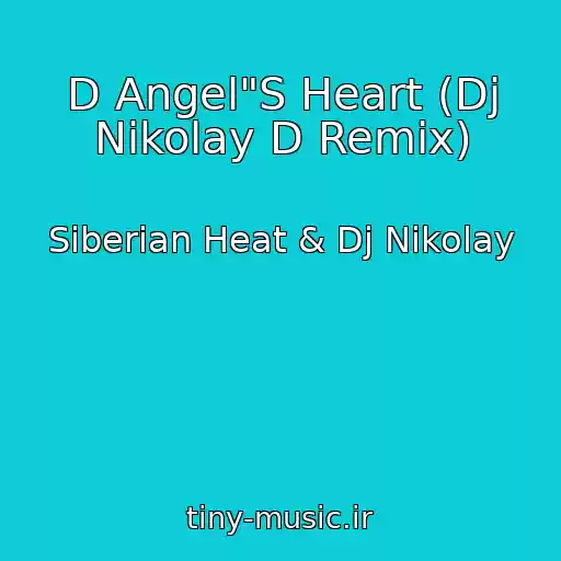 کاور آهنگ D Angel"S Heart (Dj Nikolay D Remix) از Siberian Heat & Dj Nikolay