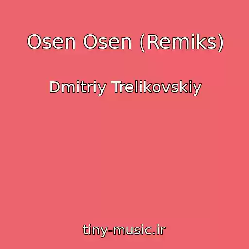 کاور آهنگ Osen Osen (Remiks) از Dmitriy Trelikovskiy