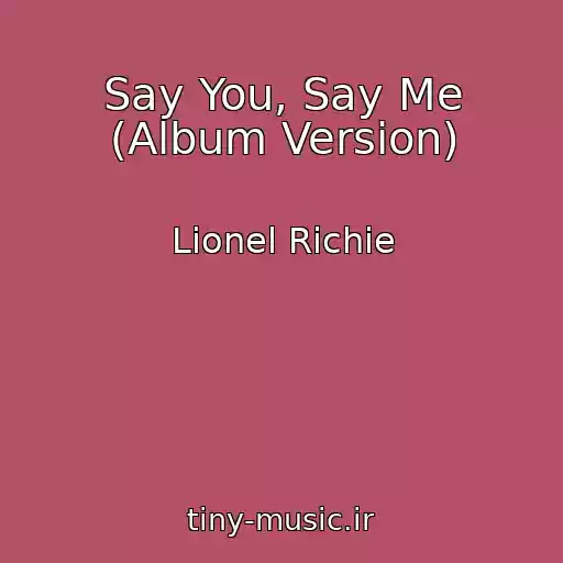 کاور آهنگ Say You, Say Me (Album Version) از Lionel Richie