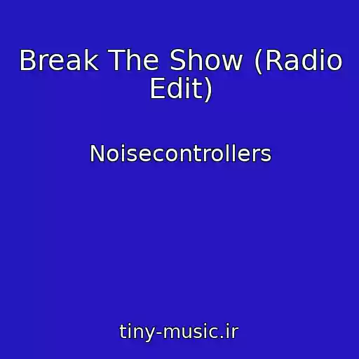 کاور آهنگ Break The Show (Radio Edit) از Noisecontrollers