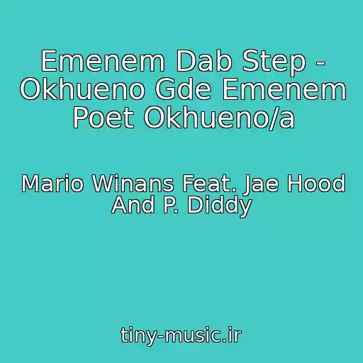 کاور آهنگ Emenem Dab Step - Okhueno Gde Emenem Poet Okhueno/a از Mario Winans Feat. Jae Hood And P. Diddy