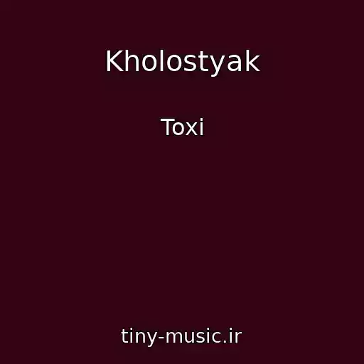 کاور آهنگ Kholostyak از Toxi