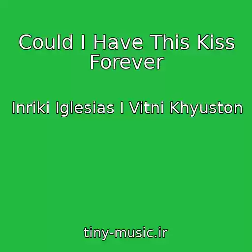 کاور آهنگ Could I Have This Kiss Forever از Inriki Iglesias I Vitni Khyuston